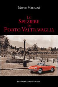 Lo speziere di porto Valtravaglia - Marco Marcuzzi - copertina