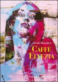 Caffè Elvezia - Mauro Magarelli - copertina