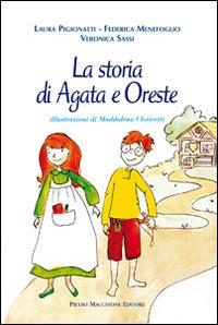 La storia di Agata e Oreste - Laura Pigionatti,Federica Menefoglio,Veronica Sassi - copertina