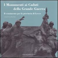 I monumenti ai caduti della grande guerra. Il censimento per la provincia di Lecco - copertina