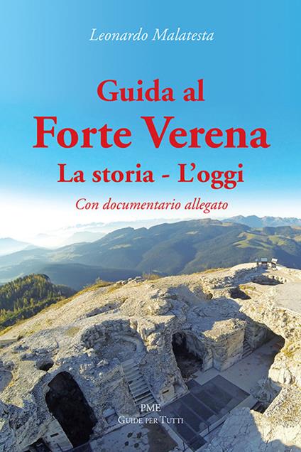 Guida al Forte Verena. La storia. L'oggi. Con DVD - Leonardo Malatesta - copertina