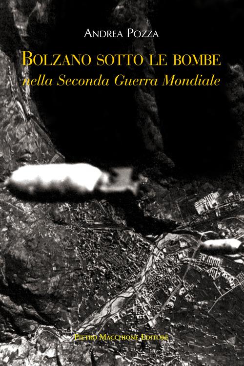 Bolzano sotto le bombe nella seconda guerra mondiale - Andrea Pozza - copertina
