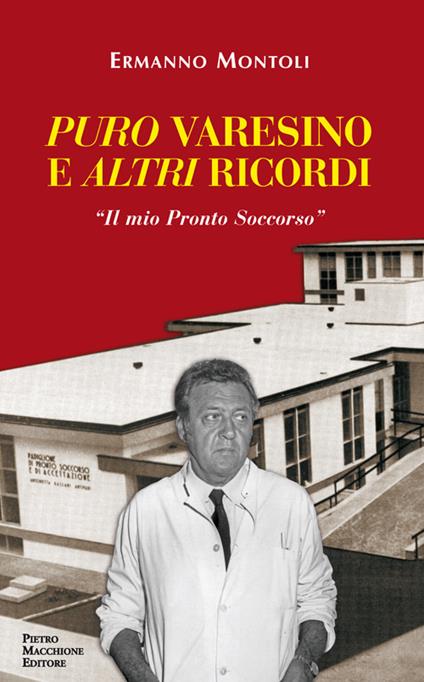 Puro varesino e altri ricordi. Il mio pronto soccorso - Ermanno Montoli - copertina