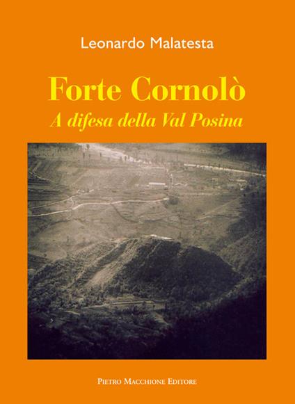 Forte Cornolò. A difesa della Val Posina - Leonardo Malatesta - copertina