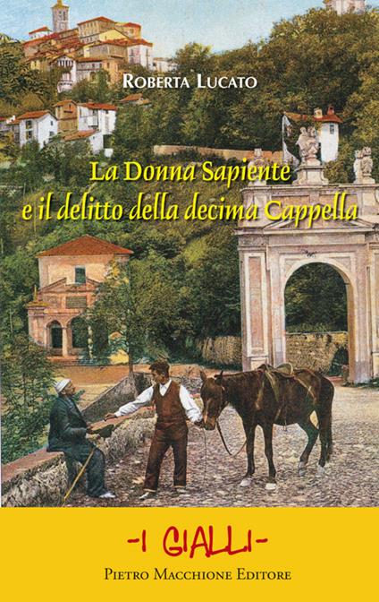 La Donna Sapiente e il delitto della Decima Cappella - Roberta Lucato - copertina