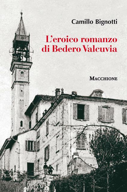 L' eroico romanzo di Bedero Valcuvia - Camillo Bignotti - copertina