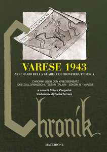 Libro Varese 1943 nel diario della guardia di frontiera tedesca-Chronik über den kriegseinsatz des zollgrenzschutzes in Italien. Bzkom G Varese 