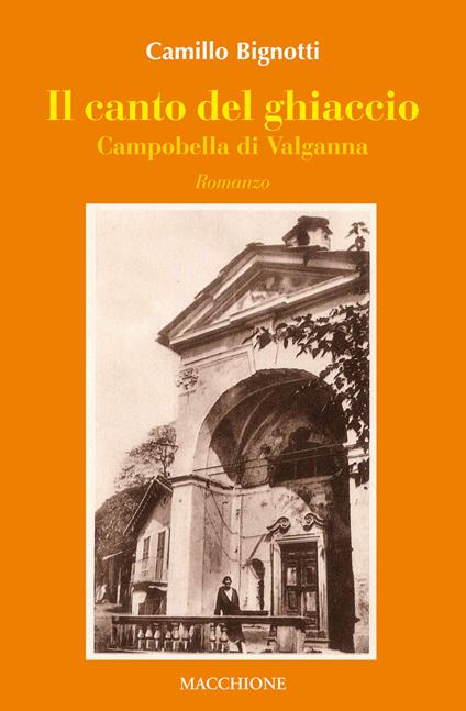 Il canto del ghiaccio. Campobella di Valganna - Camillo Bignotti - copertina