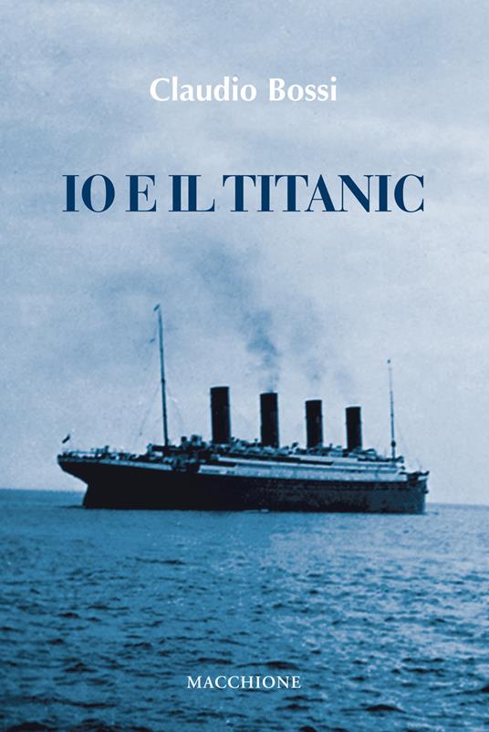 Io e il Titanic - Claudio Bossi - copertina