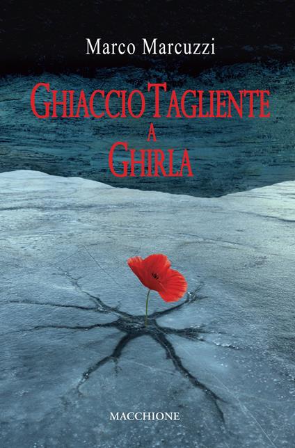 Ghiaccio tagliente a Ghirla - Marco Marcuzzi - copertina