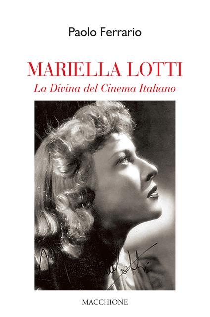 Mariella Lotti. La divina del cinema italiano - Paolo Ferrario - copertina
