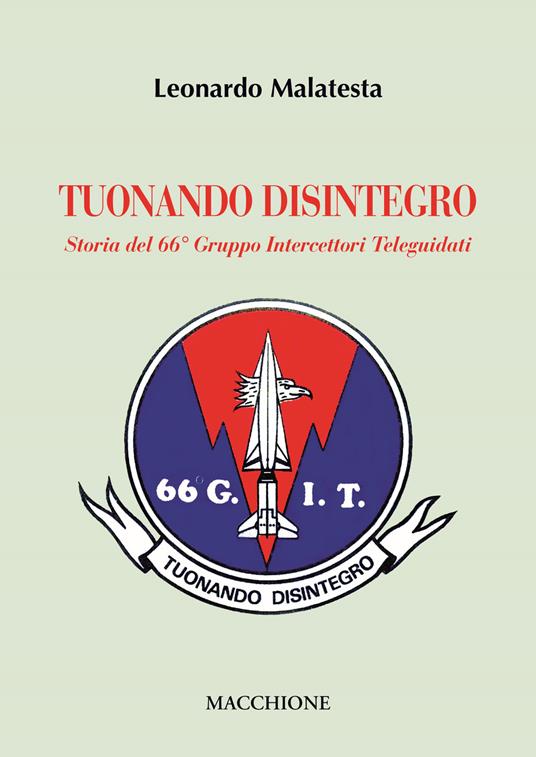 Tuonando disintegro. Storia del 66° Gruppo Intercettori Teleguidati - Leonardo Malatesta - copertina