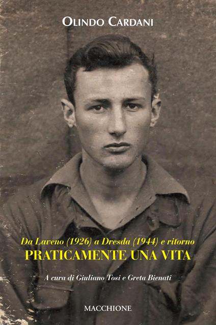 Da Laveno (1926) a Dresda (1944) e ritorno. Praticamente una vita - Olindo Cardani - copertina