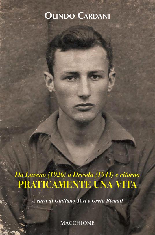 Da Laveno (1926) a Dresda (1944) e ritorno. Praticamente una vita - Olindo Cardani - copertina