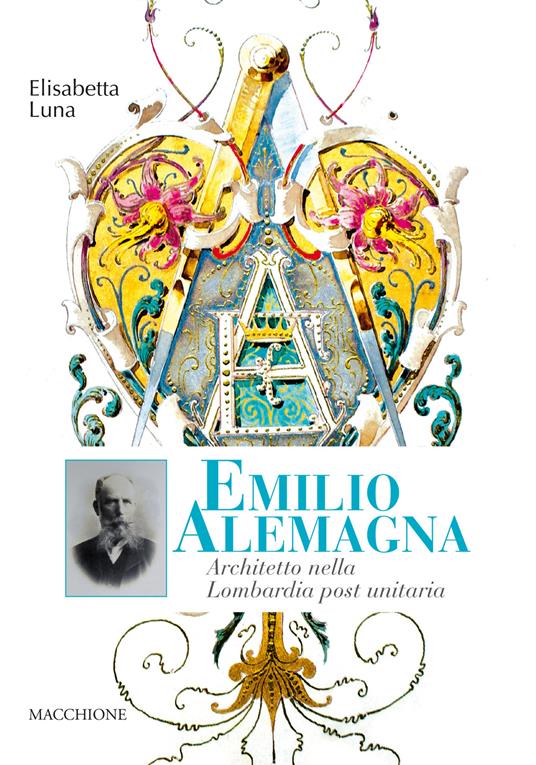 Emilio Alemagna. Architetto nella Lombardia post unitaria - Elisabetta Luna - copertina