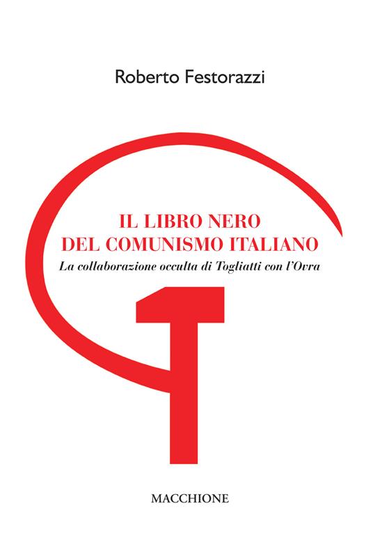 Il libro nero del comunismo italiano. La collaborazione occulta di Togliatti con l'Ovra - Roberto Festorazzi - copertina