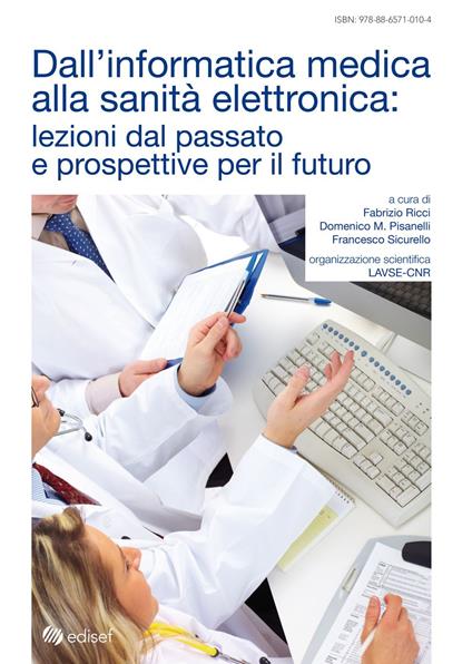 Dall'informatica medica alla sanità elettronica: lezioni dal passato e prospettive per il futuro - Domenico M. Pisanelli,Francesco Sicurello,Fabrizio Ricci - copertina