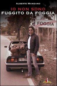 Io non sono fuggito da Foggia - Alberto Mangano - copertina