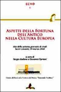 Aspetti della fortuna dell'antico nella cultura europea. Atti della settima Giornata di studi (Sestri Levante, 19 marzo 2010) - copertina