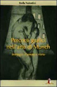 Percorsi grafici nell'arte di Munch. Immagini d'amore e morte - Stella Valentini - copertina