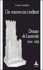 Un vescovo tra i roditori. Donato De Laurentiis (1510-1584)