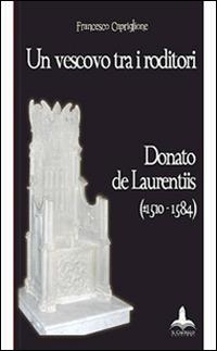 Un vescovo tra i roditori. Donato De Laurentiis (1510-1584) - Francesco Capriglione - copertina