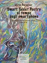 Smart tablet poetry al tempo degli smartphone. Antologia poetica in versi scelti (1999-2010) - Mirco Baragiani - ebook