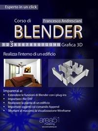 Corso di Blender. Vol. 3 - Francesco Andresciani - ebook