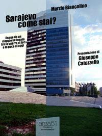 Sarajevo come stai? Scene da un viaggio in Bosnia tra la guerra di ieri e la pace di oggi - Marzio Biancolino - ebook