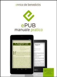 EPub: manuale pratico. Guida completa per relizzare il tuo ebook - Enrico De Benedictis - ebook