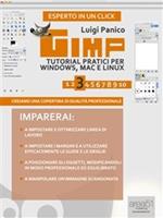 Gimp. Tutorial pratici per Windows, Mac e Linux. Vol. 3: Gimp. Tutorial pratici per Windows, Mac e Linux