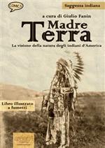 Madre Terra. La visione della natura degli indiani d'America