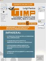 Gimp. Tutorial pratici per Windows, Mac e Linux. Vol. 6: Gimp. Tutorial pratici per Windows, Mac e Linux