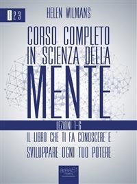 Corso completo in scienza della mente. Lezioni 1-6. Vol. 1 - Helen Wilmans - ebook