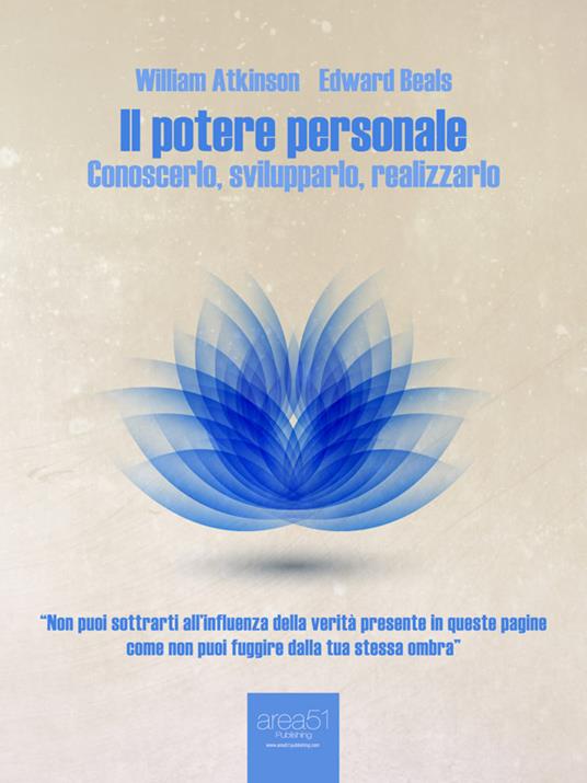 Il potere personale. Conoscerlo, svilupparlo, realizzarlo - William Walker Atkinson,Edward E. Beals - ebook