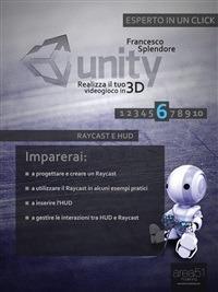 Unity: realizza il tuo videogioco in 3D. Vol. 6 - Francesco Splendore - ebook