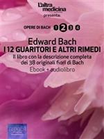 I 12 guaritori e altri rimedi. Il libro con la descrizione completa dei 38 originali fiori di Bach