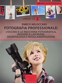 Impara la fotografia. Vol. 3 - Enrico Meloccaro - ebook