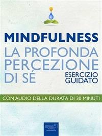 Mindfulness. La profonda percezione di sé. Esercizio guidato - Michael Doody - ebook