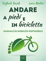 Andare a piedi e in bicicletta. Manuale di mobilità sostenibile