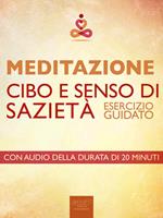 Meditazione. Cibo e senso di sazietà. Esercizio guidato