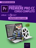 Premiere Pro CC. Corso completo. Vol. 3: Premiere Pro CC. Corso completo