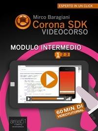 Corona SDK videocorso. Modulo intermedio. Vol. 1 - Mirco Baragiani - ebook