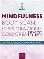 Mindfulness. Body scan. L'esplorazione corporea. Esercizio guidato