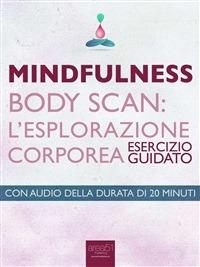 Mindfulness. Body scan. L'esplorazione corporea. Esercizio guidato - Michael Doody - ebook