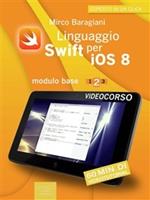 Linguaggio Swift per iOS 8. Videocorso. Vol. 2