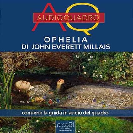 Ophelia di John Everett Millais. Audioquadro