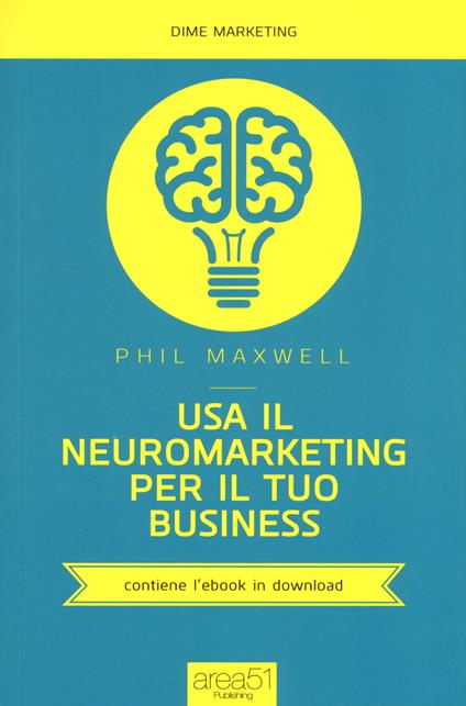 Usa il neuromarketing per il tuo business - Phil Maxwell - copertina