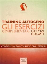 Training autogeno. Gli esercizi complementari. Esercizi guidati - Ilaria Bordone - ebook