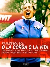 O la corsa o la vita - Francesca Soli - ebook